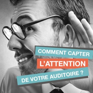capter-lattention-de-votre-auditoire
